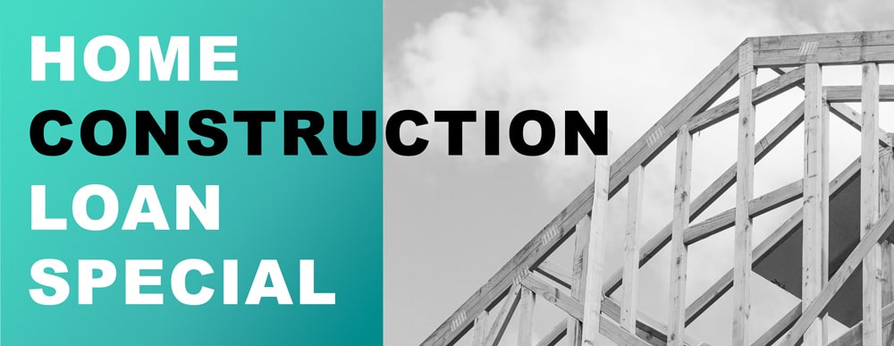 Home Construction Loan Special- Building in Progress